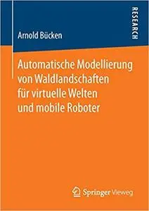 Automatische Modellierung von Waldlandschaften für virtuelle Welten und mobile Roboter