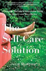 «The Self-Care Solution» by Julie Burton