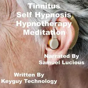 «Tinnitus Self Hypnosis Hypnotherapy Meditation» by Key Guy Technology