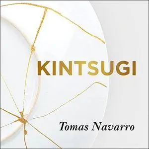 Kintsugi: Embrace Your Imperfections and Find Happiness - the Japanese Way [Audiobook]