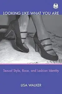 Looking Like What You Are: Sexual Style, Race, and Lesbian Identity (Repost)