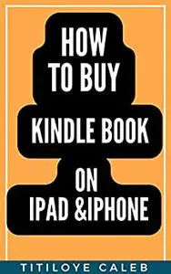 HOW TO BUY KINDLE BOOKS ON IPHONE & IPAD.