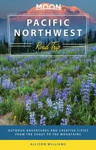 Moon Pacific Northwest Road Trip (Travel Guide), 3rd Edition