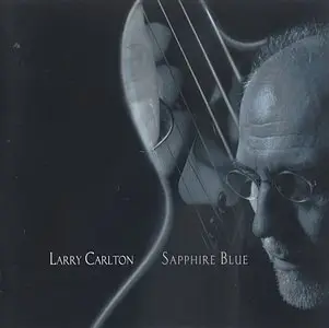 Larry Carlton - Sapphire Blue (2003) {Bluebird}