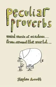 Peculiar Proverbs: Weird Words of Wisdom from Around the World (repost)