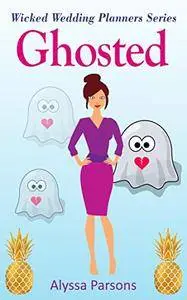 Ghosted: Wicked Wedding Planners Series