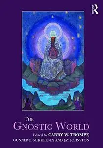The Gnostic World (Routledge Worlds)