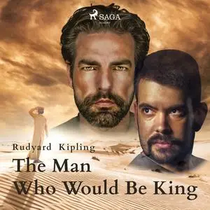 «The Man Who Would Be King» by Joseph Rudyard Kipling