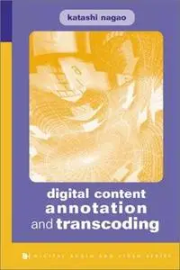 Digital Content Annotation and Transcoding