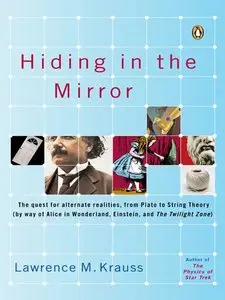 Hiding in the Mirror: The Quest for Alternate Realities, from Plato to String Theory (repost)