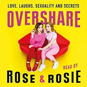 Overshare: Love, Laughs, Sexuality and Secrets [Audiobook]