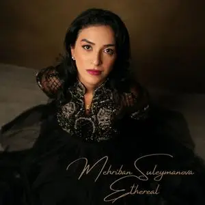 Mehriban Suleymanova - Ethereal (2023) [Official Digital Download]