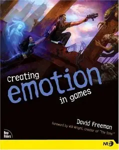 David Freeman, Creating Emotion in Games: The Craft and Art of Emotioneering  (Repost)