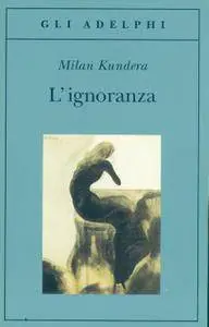 Milan Kundera - L'ignoranza