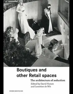 Boutiques and Other Retail Spaces: The Architecture of Seduction