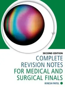 Complete Revision Notes for Medical and Surgical Finals, Second Edition (repost)