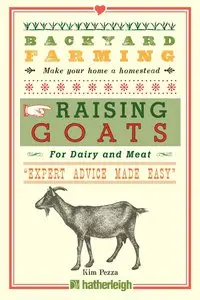 Backyard Farming: Raising Goats: For Dairy and Meat