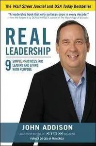 Real leadership : 9 simple practices for leading and living with purpose (Repost)