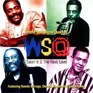 World Saxophone Quartet - Takin’ It 2 The Next Level