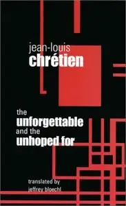 The Unforgettable and the Unhoped For (Perspectives in Continental Philosophy, 26)