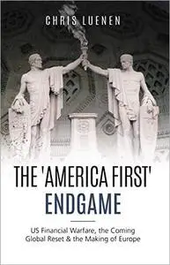 The 'America First' Endgame: US Financial Warfare, the Coming Global Reset & the Making of Europe