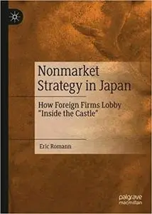 Nonmarket Strategy in Japan: How Foreign Firms Lobby “Inside the Castle”