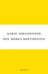 «Den mörka kontinenten - Kvinnan, medicinen och fin-de-siècle» by Karin Johannisson