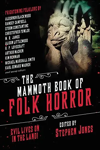 The Mammoth Book of Folk Horror: Evil Lives On in the Land