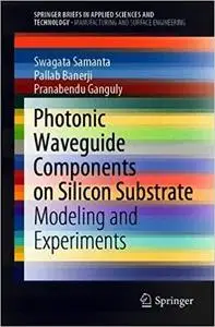 Photonic Waveguide Components on Silicon Substrate: Modeling and Experiments