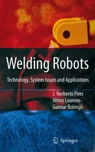 Welding Robots: Technology, System Issues and Applications (Repost)