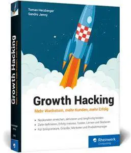 Growth Hacking: Mehr Wachstum, mehr Kunden, mehr Erfolg