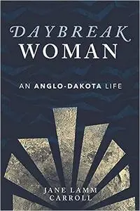 Daybreak Woman: An Anglo-Dakota Life