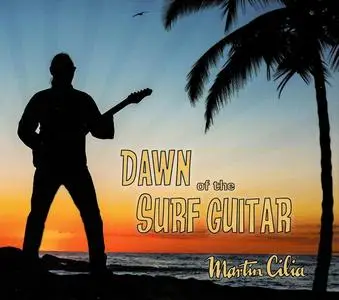 Martin Cilia - Dawn Of The Surf Guitar (2024)