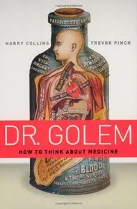 Dr. Golem: How to Think about Medicine (Repost)