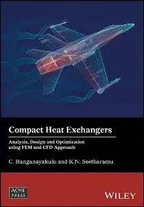 Compact Heat Exchangers : Analysis, Design and Optimization Using FEM and CFD Approach