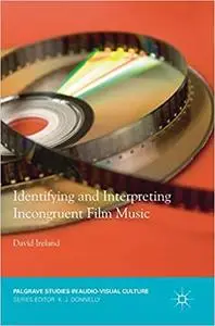 Identifying and Interpreting Incongruent Film Music