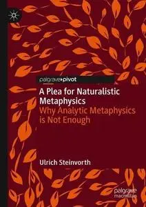 A Plea for Naturalistic Metaphysics: Why Analytic Metaphysics is Not Enough