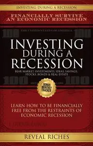 Investing During A Recession: Bear Market Investments for Recession Proof Business