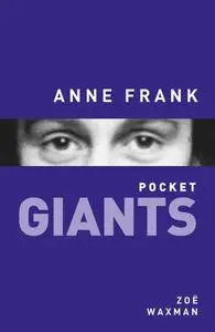 «Anne Frank: pocket GIANTS» by Zoe Waxman
