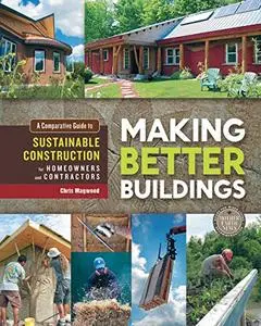 Making Better Buildings: A Comparative Guide to Sustainable Construction for Homeowners and Contractors