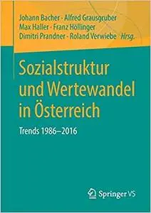 Sozialstruktur und Wertewandel in Österreich: Trends 1986-2016