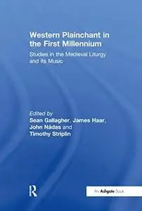 Western Plainchant in the First Millennium: Studies in the Medieval Liturgy and its Music