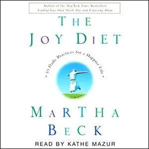 The Joy Diet: Ten Daily Practices for a Happier Life [Audiobook]