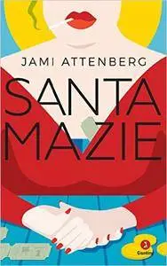 Jami Attenberg - Santa Mazie