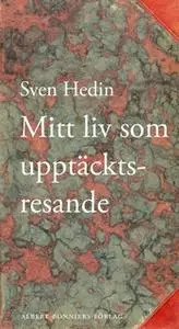 «Mitt liv som upptäcktsresande : Samlingsutgåva» by Sven Hedin
