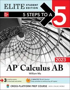 5 Steps to a 5: AP Calculus AB 2023 (5 Steps to a 5), Elite Student Edition