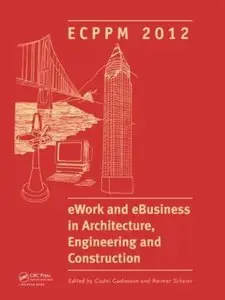 eWork and eBusiness in Architecture, Engineering and Construction: ECPPM 2012