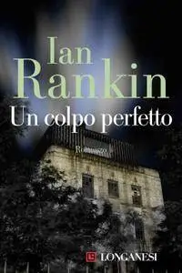 Ian Rankin - Un colpo perfetto (Repost)