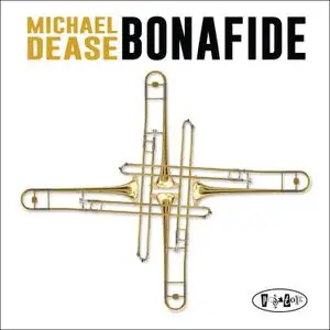 Michael Dease - Bonafide (2018) [Official Digital Download]