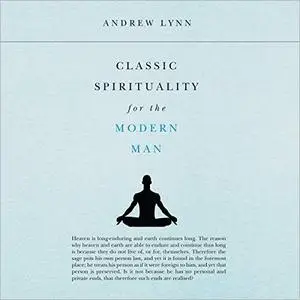 Classic Spirituality for the Modern Man [Audiobook]